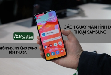 Cách quay màn hình điện thoại samsung (không sử dụng ứng dụng bên thứ ba)