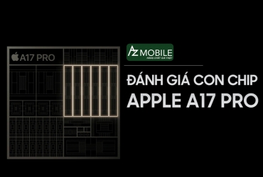Đánh giá con chip Apple A17 Pro mới nhất của Apple