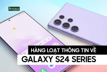 Samsung Galaxy S24 Series sắp chính thức lên sóng! Hàng loạt thông tin được tiết lộ