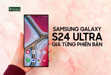 Samsung S24 Ultra Giá Bao Nhiêu? - Giá Samsung S24 Utra Từng Phiên Bản. 