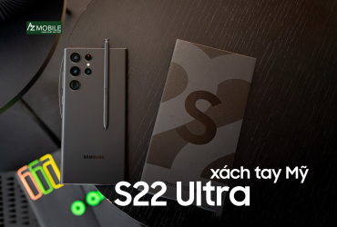 Trải nghiệm sử dụng Samsung S22 Ultra xách tay Mỹ và gợi ý địa chỉ bán điện thoại uy tín