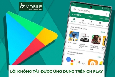 Tại sao không tải được ứng dụng trên CH Play?