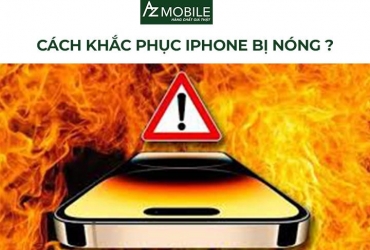 Tại sao điện thoại iPhone bị nóng? Nguyên nhân và cách khắc phục hiệu quả