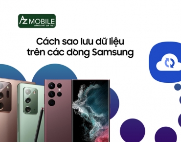 Cách sao lưu dữ liệu trên các dòng Samsung