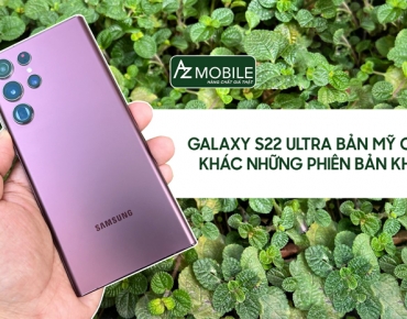 Samsung S22 Ultra bản Mỹ có gì khác những phiên bản khác?