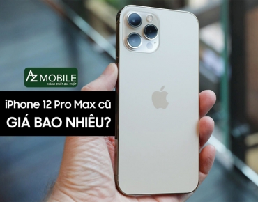 iphone 12 pro max cũ giá bao nhiêu?