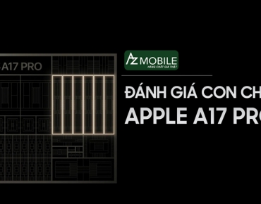 Đánh giá con chip Apple A17 Pro mới nhất của Apple