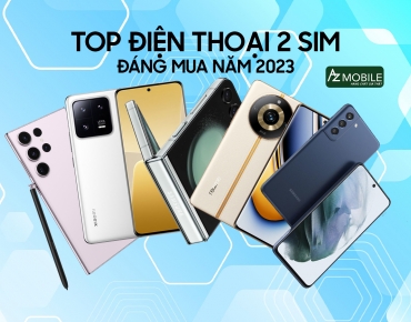 Top điện thoại 2 sim đáng mua 2023