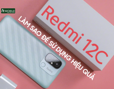 Làm sao để sử dụng Redmi 12C hiệu quả?