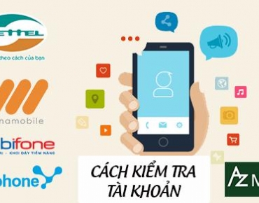 Hướng dẫn kiểm tra tài khoản điện thoại Viettel, Vinaphone, MobiFone