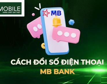 Tìm hiểu các cách đổi số điện thoại MB Bank