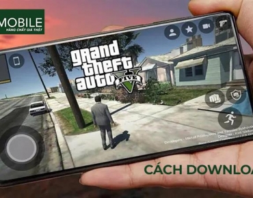 Hướng dẫn cách tải GTA 5 trên điện thoại Android và iPhone mới nhất