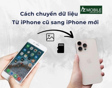 Tổng hợp cách chuyển dữ liệu iPhone sang iPhone mới đầy đủ nhất