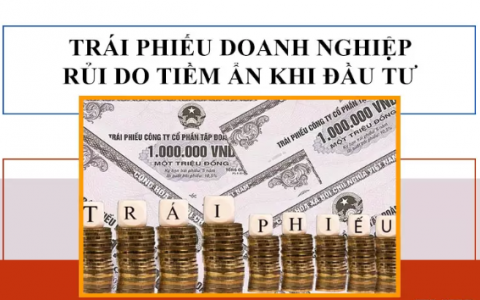 Rủi ro trái phiếu doanh nghiệp những nguy cơ tiềm ẩn?