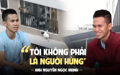 'Người hùng' Nguyễn Ngọc Mạnh: Không có tôi sẽ có người khác