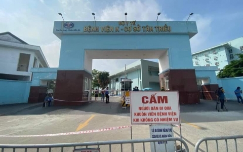 Hà Nội: Bệnh viện K Tân Triều cách ly toàn bệnh viện và tạm dừng tiếp nhận bệnh nhân