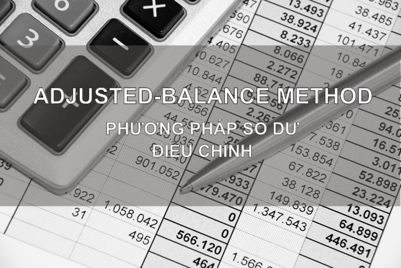 Phương thức số dư điều chỉnh (Adjusted Balance Method) là gì?