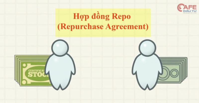 Hợp đồng Repo là gì? Rủi ro tín dụng đối với giao dịch Repo