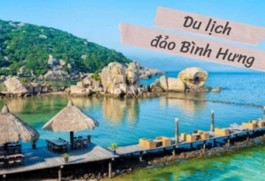 Ăn chơi gì khi du lịch đảo Bình Hưng?