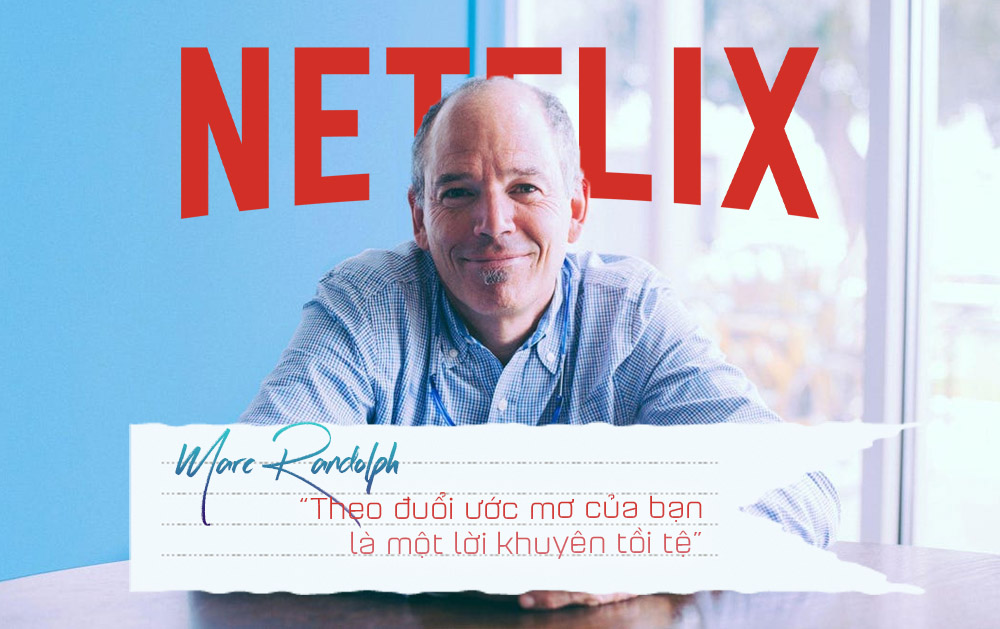 Nhà đồng sáng lập Netflix Marc Randolph: 'Theo đuổi ước mơ của bạn là lời khuyên tồi tệ'