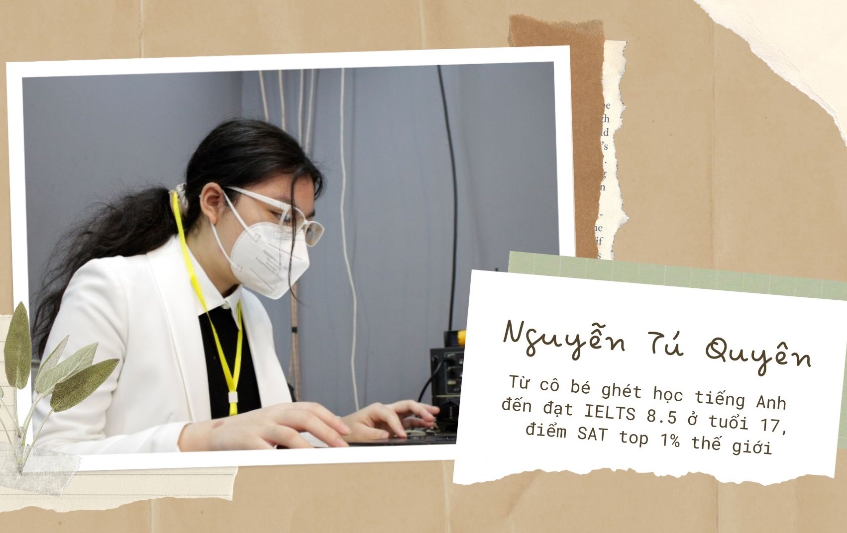 Nguyễn Tú Quyên: Từ cô bé ghét tiếng Anh đến đạt IELTS 8.5 ở tuổi 17, điểm SAT top 1% thế giới
