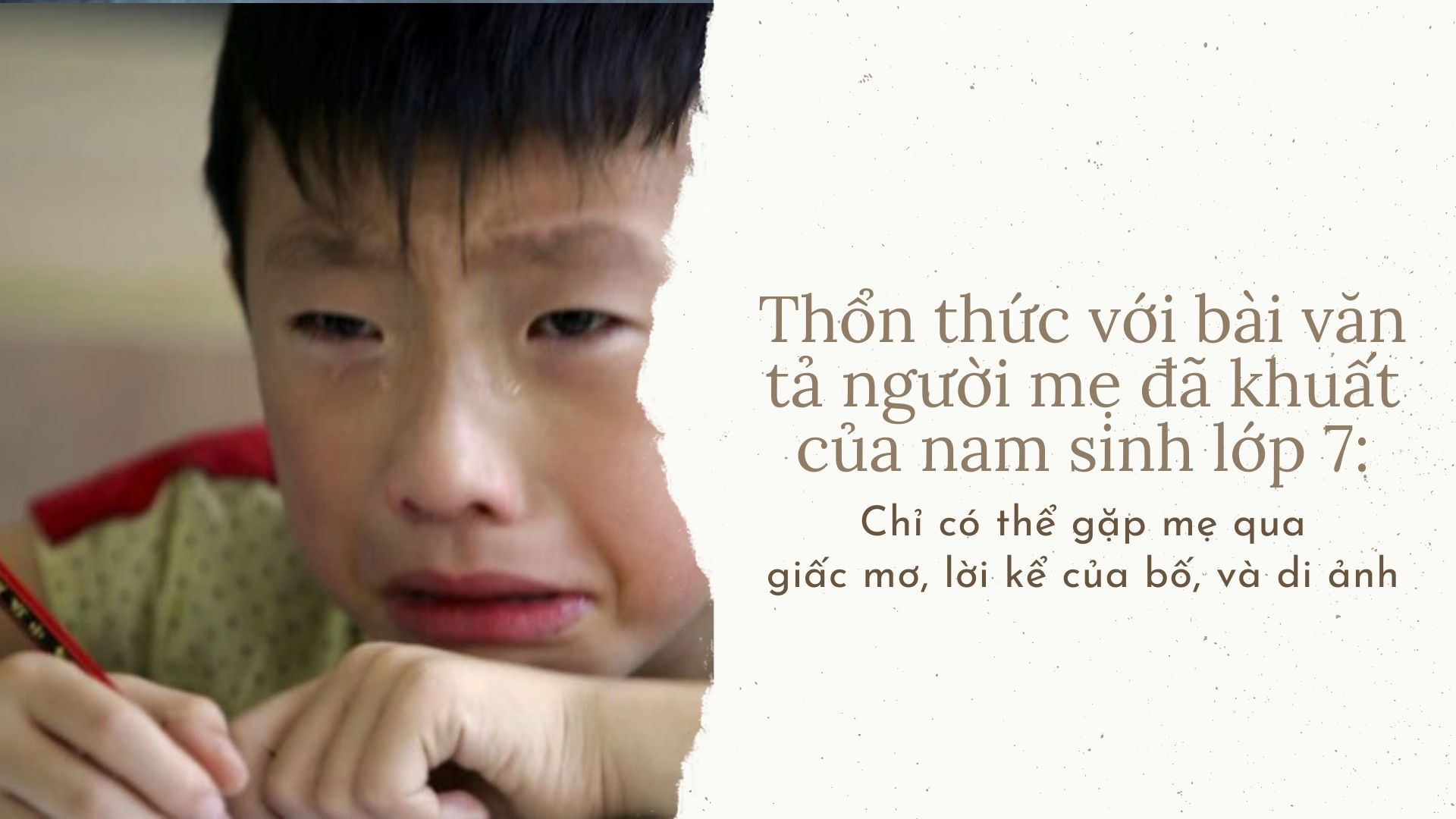 Thổn thức với bài văn tả người mẹ đã khuất của nam sinh lớp 7: Chỉ có thể gặp mẹ qua giấc mơ, lời kể của bố