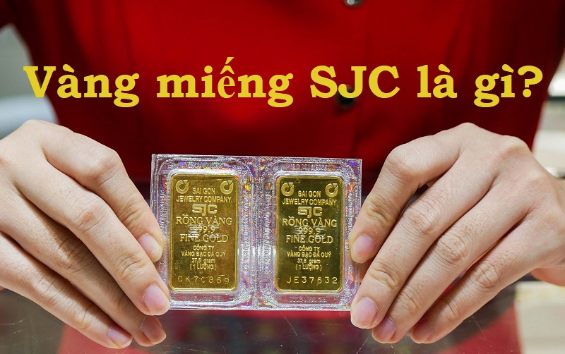 Vàng miếng SJC là gì?