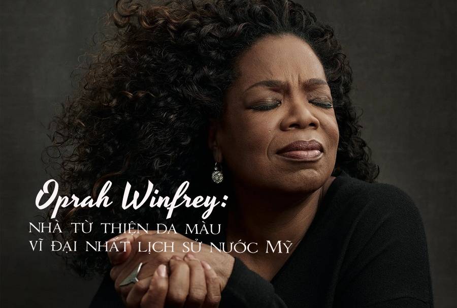 Cuộc đời truyền cảm hứng của Oprah Winfrey - 'nữ hoàng truyền hình', nhà từ thiện da màu vĩ đại nhất lịch sử nước Mỹ