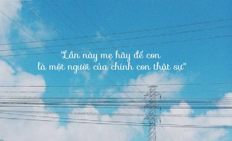 'Lần này mẹ hãy để con là một người của chính con thật sự' - Bài văn 10 điểm của thí sinh Quảng Đông năm 2016