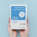 [Góc review sách] Người nhạy cảm trong thế giới vô cảm - Thấu hiểu bản thân mình còn khó hơn hiểu người khác