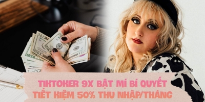 TikToker 9x bật mí bí quyết tiết kiệm 50% thu nhập mỗi tháng: Tôi không muốn mình bị nợ nần