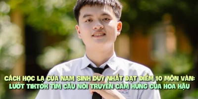 Võ Tá Thành Minh: Nam sinh duy nhất đạt điểm 10 môn Văn, lướt TikTok để tìm câu nói truyền cảm hứng từ Hoa hậu
