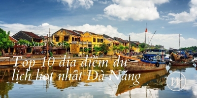 Du hí Việt Nam: Top 10 địa điểm du lịch hot nhất Đà Nẵng