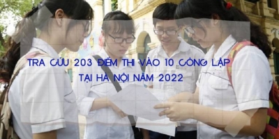 Tra cứu 203 điểm thi vào 10 công lập tại Hà Nội năm 2022