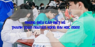 Tất tần tật những điều cần biết về thanh toán nguyện vọng đại học 2022