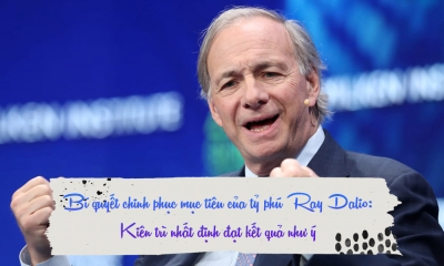 Bí quyết chinh phục mục tiêu của tỷ phú Ray Dalio: Kiên trì nhất định đạt kết quả như ý