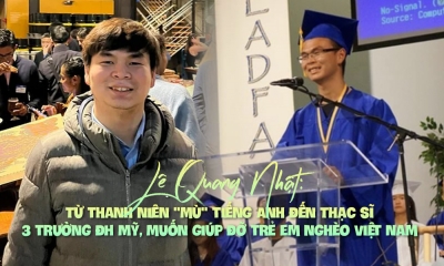 Lê Quang Nhật: Từ thanh niên 'mù' tiếng Anh đến Thạc sĩ 3 trường ĐH Mỹ, muốn giúp đỡ trẻ em nghèo Việt Nam