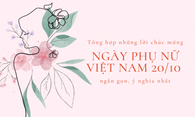 Tổng hợp những lời chúc mừng Ngày Phụ nữ Việt Nam 20/10 ngắn gọn, ý nghĩa nhất