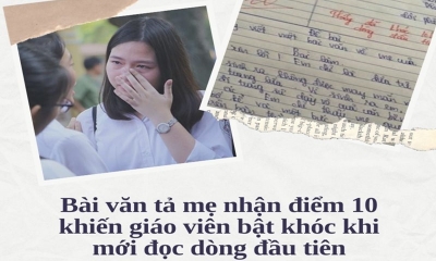 Bài văn tả mẹ đạt điểm tối đa, khiến thầy giáo bật khóc ngay khi đọc dòng đầu tiên