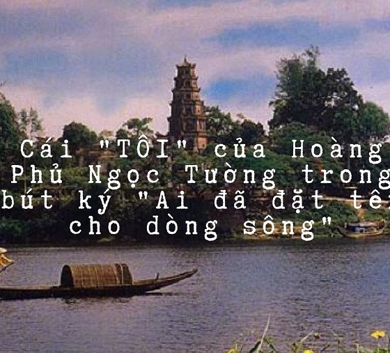 Cái 'tôi' của Hoàng Phủ Ngọc Tường trong đoạn trích 'Ai đã đặt tên cho dòng sông'