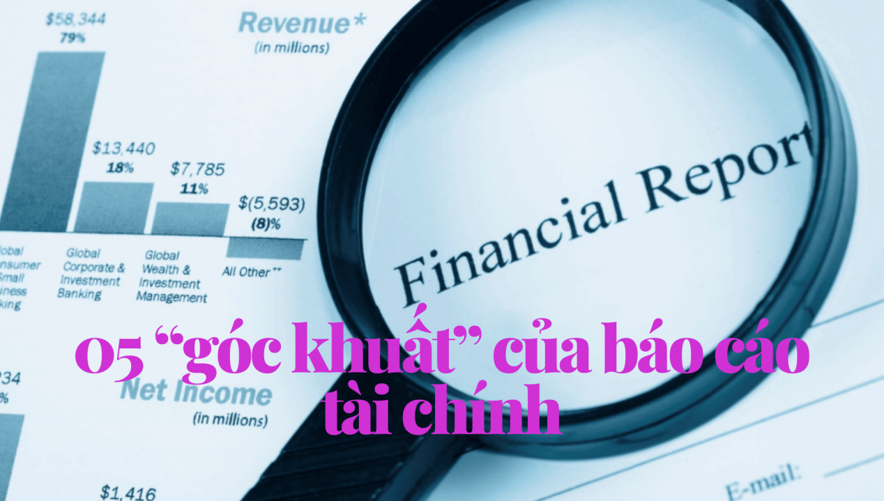 05 “góc khuất” của báo cáo tài chính doanh nghiệp nhà đầu tư cần lưu tâm