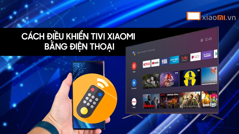 Hướng đãn cách điều khiển tivi Xiaomi bằng điện thoại - TV Xiaomi