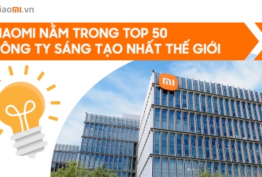 Xiaomi nằm trong Top 50 công ty sáng tạo nhất thế giới