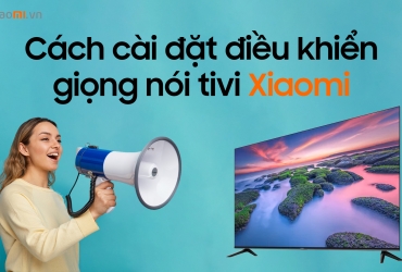 Cách cài đặt điều khiển giọng nói tivi Xiaomi đơn giản