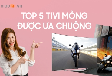 Top 5 tivi mỏng được ưa chuộng nhất năm 2023