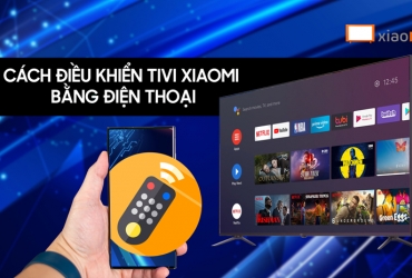 Hướng đãn cách điều khiển tivi Xiaomi bằng điện thoại