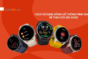 Cách sử dụng Đồng hồ thông minh Xiaomi để theo dõi sức khỏe và thể dục