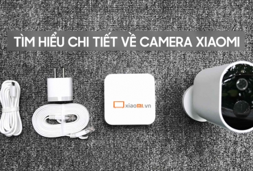 Tìm hiểu chi tiết về camera Xiaomi