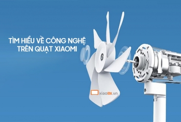 Tìm hiểu về công nghệ trên quạt Xiaomi