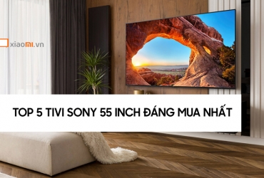  Top 5 tivi sonny 55 inch đáng mua nhất ở thời điểm hiện tại